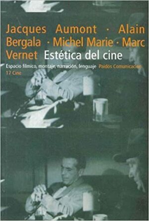 Estética del Cine: Espacio Fílmico, Montaje, Narración, Lenguaje by Jacques Aumont, Michel Marie, Alain Bergala