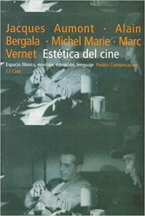 Estética del Cine: Espacio Fílmico, Montaje, Narración, Lenguaje by Alain Bergala, Michel Marie, Jacques Aumont