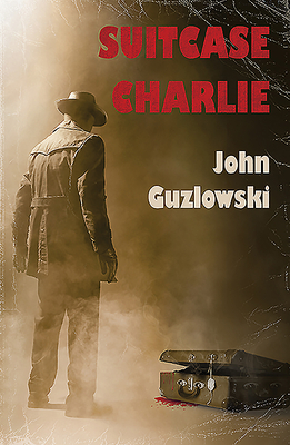 Suitcase Charlie by John Guzlowski