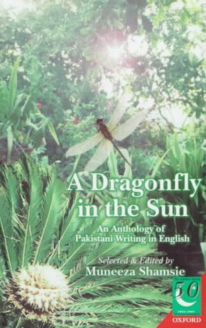 A Dragonfly in the Sun: An Anthology of Pakistani Writing in English by Muneeza Shamsie