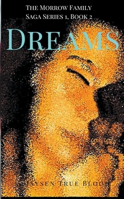 The Morrow Family Saga, Series 1: 1950s, Book 2: Dreams by Jaysen True Blood