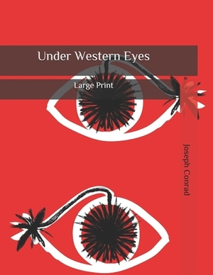 Under Western Eyes: Large Print by Joseph Conrad