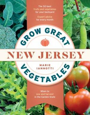 Grow Great Vegetables in New Jersey by Marie Iannotti