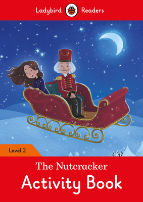 The Nutcracker Activity Book - Ladybird Readers Level 2 by Ladybird