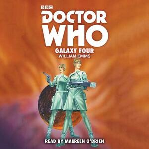 Doctor Who: Galaxy Four: 1st Doctor Novelisation by William Emms