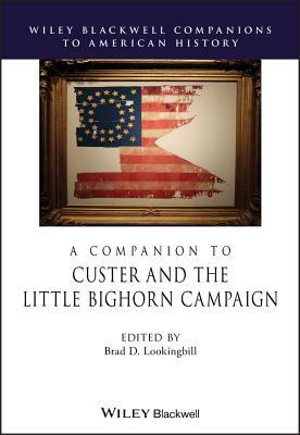 A Companion to Custer and the Little Bighorn Campaign by 