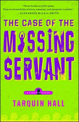 The Case of the Missing Servant: From the Files of Vish Puri, Most Private Investigator by Tarquin Hall