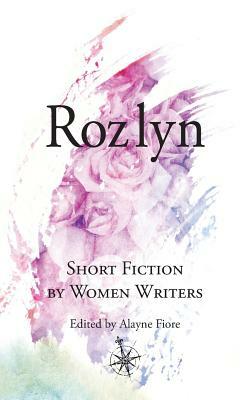 Rozlyn: Short Fiction by Women Writers by Mafaz Al-Suwaidan, Heather Adams