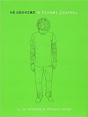 Ed Sheeran: A Visual Journey by Ed Sheeran