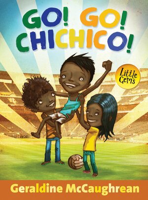 Go! Go! Chichico! by Geraldine McCaughrean