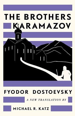 The Brothers Karamazov: A New Translation by Michael R. Katz by Fyodor Dostoevsky