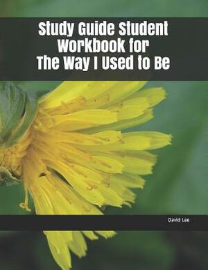 Study Guide Student Workbook for the Way I Used to Be by David Lee