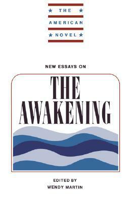 New Essays on the Awakening by Wendy Martin