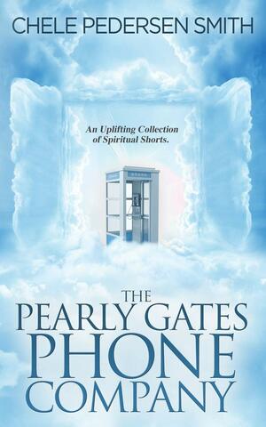 The Pearly Gates Phone Company by Chele Pedersen Smith