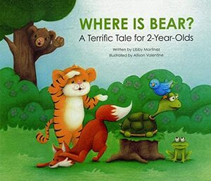 Where Is Bear? : A Terrific Tale for 2-Year Olds by Allison Valentine, Libby Martinez, Centers for Disease Control and Prevention