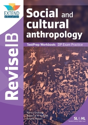 Social and Cultural Anthropology: TestPrep Workbook by Amelia Rowan, Rebecca M. Hodges, Nancy Graham