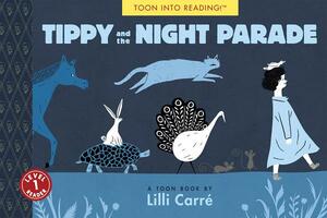Tippy and the Night Parade: Toon Level 1 by LILLI Carré