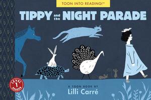 Tippy and the Night Parade: Toon Level 1 by Lilli Carré