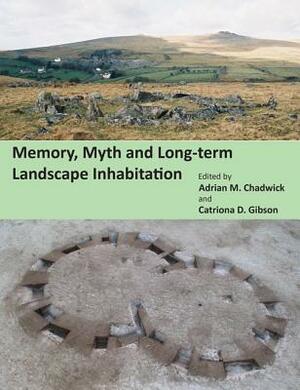 Memory, Myth and Long-Term Landscape Inhabitation by 
