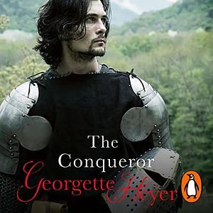 The Conqueror by Georgette Heyer