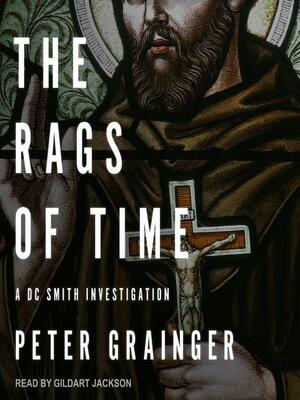 The Rags of Time--A DC Smith Investigation by Peter Grainger
