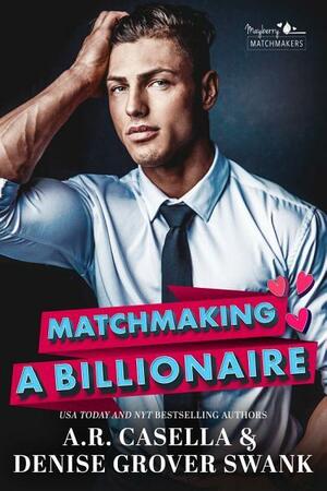 Matchmaking a Billionaire by Denise Grover Swank, Angela Casella