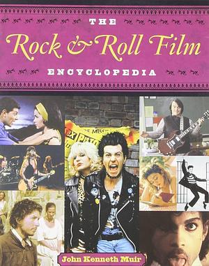 The Rock &amp; Roll Film Encyclopedia by John Kenneth Muir