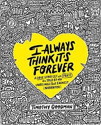 I Always Think It's Forever: A Love Story Set in Paris as Told by an Unreliable but Earnest Narrator by Timothy Goodman