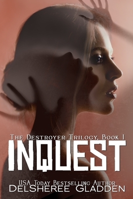 Inquest: Book One of The Destroyer Trilogy by DelSheree Gladden