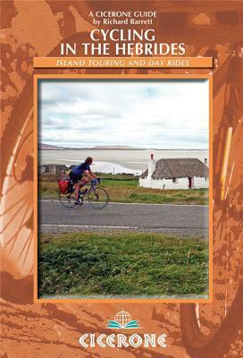 Cycling in the Hebrides: Island Touring and Day Rides by Richard Barrett