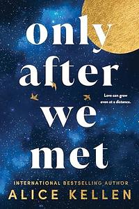 Only After We Met by Alice Kellen, Alice Kellen