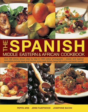 The Spanish, Middle Eastern & African Cookbook by Josephine Bacn, Jenni Fleetwood, Pepita Aris