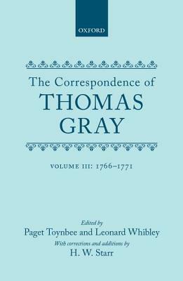 Correspondence of Thomas Gray: Volume III: 1766-1771 by Leonard Whibley, Thomas Gray, Paget Toynbee