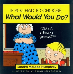 If You Had to Choose, What Would You Do? by Sandra McLeod Humphrey