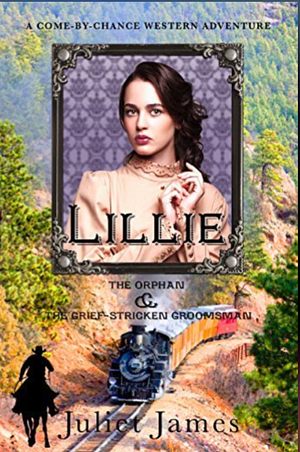 Lillie - The Orphan and the Grief-Stricken Groomsman: Montana Western Romance by Juliet James