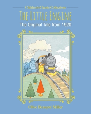 The Little Engine: The Original Tale from 1920 by Olive Beaupre Miller