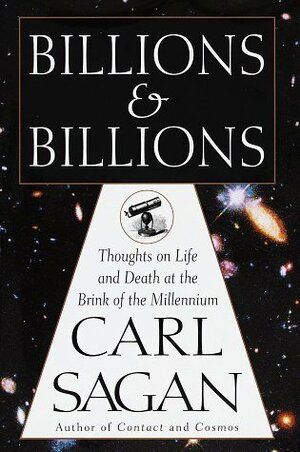 Billions & Billions: Thoughts on Life and Death at the Brink of the Millennium by Ann Druyan, Carl Sagan