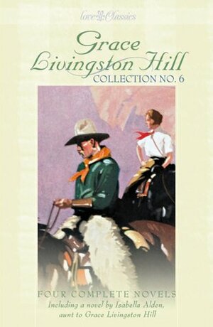 Grace Livingston Hill Collection No. 6 by Isabella MacDonald Alden, Grace Livingston Hill, Pansy, Deborah Cole