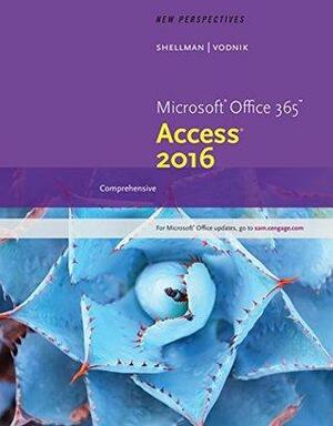 New Perspectives Microsoft Office 365 & Access 2016: Comprehensive by Sasha Vodnik, Mark Shellman