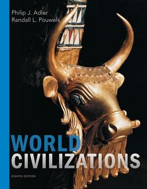 World Civilizations by Randall L. Pouwels, Philip J. Adler