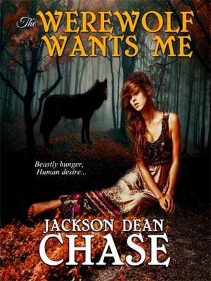 The Werewolf Wants Me by Jackson Dean Chase