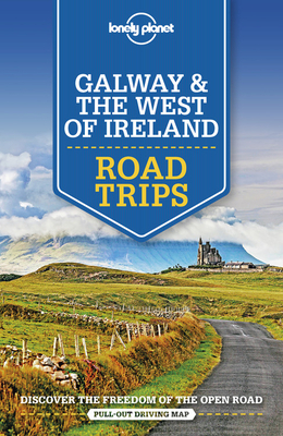 Galway & the West of Ireland Road Trips by Clifton Wilkinson, Belinda Dixon