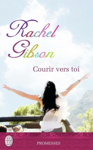 Courir vers toi by Rachel Gibson