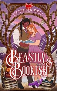 Beastly & Bookish by Catrina Bell