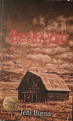 Betrayed by Jeni Burns