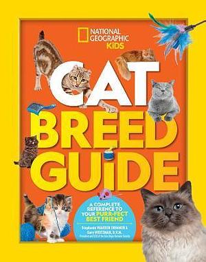 Cat Breed Guide: A complete reference to your purr-fect best friend by Gary Weitzman, Gary Weitzman