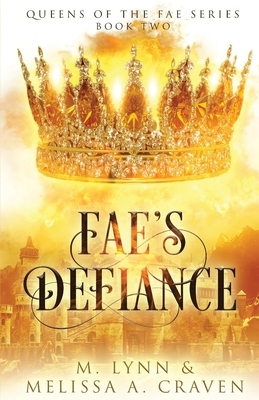 Fae's Defiance by Melissa A. Craven, M. Lynn