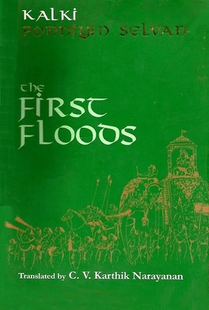 Ponniyin Selvan - The First Floods by Kalki, C.V. Karthik Narayanan