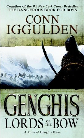 Gengis: Lords of the Bow by Conn Iggulden