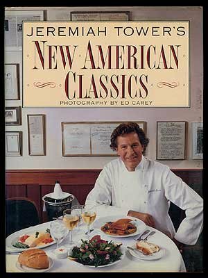 Jeremiah Tower's New American Classics by Jeremiah Tower